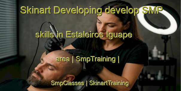 Skinart Developing develop SMP skills in Estaleiros Iguape area | SmpTraining | SmpClasses | SkinartTraining-Brazil